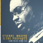 Etienne Mbappé & the Prophets - How Near How Far